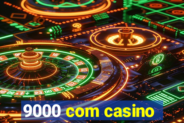 9000 com casino